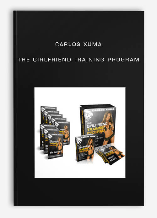 Carlos Xuma – The Girlfriend Training Program