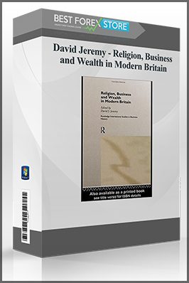 David Jeremy – Religion, Business and Wealth in Modern Britain