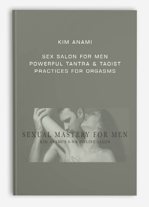 Kim Anami – Sex salon for men – Powerful tantra & taoist practices for orgasms