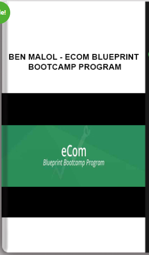 Ben Malol – Ecom Blueprint Bootcamp Program