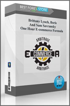Brittany Lynch, Boris And Sam Savransky – One Hour E-commerce Formula