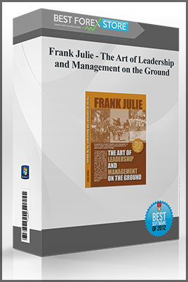 Frank Julie – The Art of Leadership and Management on the Ground