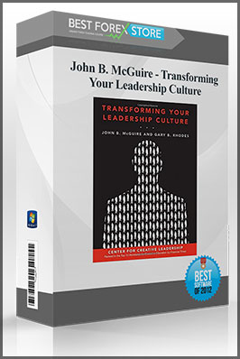 John B. McGuire – Transforming Your Leadership Culture