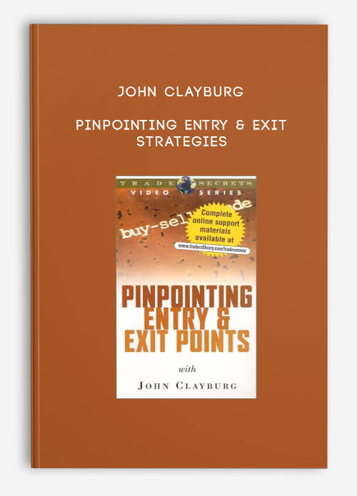 Pinpointing Entry & Exit Strategies by John Clayburg