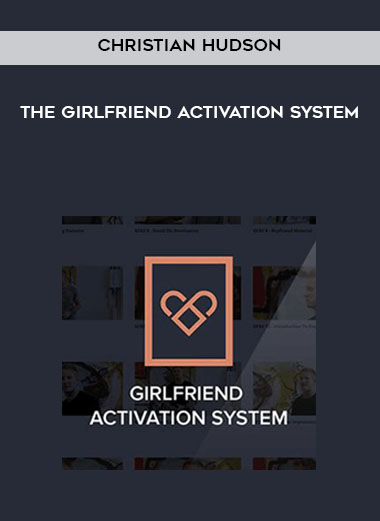 The Girlfriend Activation System by Christian Hudson