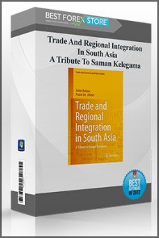 Trade And Regional Integration In South Asia – A Tribute To Saman Kelegama