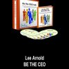 Lee Arnold – BE THE CEO
