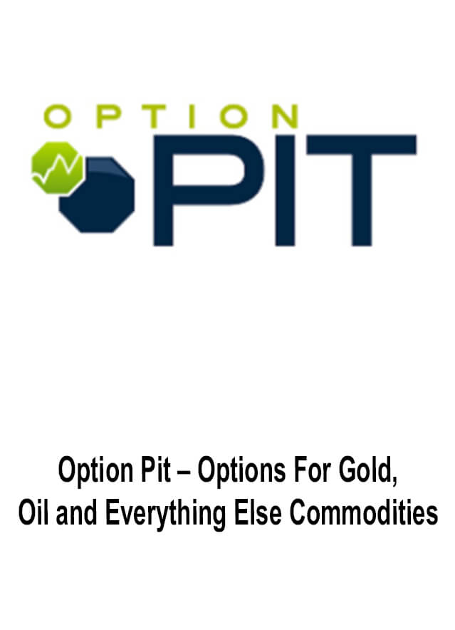 Option Pit – Options For Gold & Oil and Everything Else Commodities