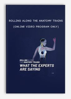 Rolling Along the Anatomy Trains (Online Video Program Only)