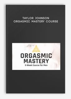 Taylor Johnson – Orgasmic Mastery Course