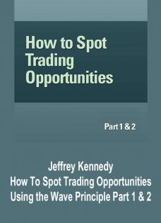 Jeffrey Kennedy – How To Spot Trading Opportunities Using the Wave Principle Part 1 & 2