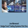 Joe Marwood – Hedge Fund Trading Systems Part One