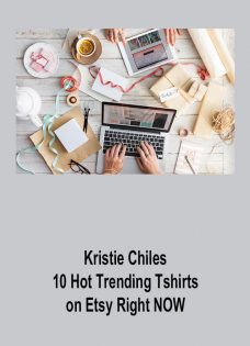 Kristie Chiles – 10 Hot Trending Tshirts on Etsy Right NOW