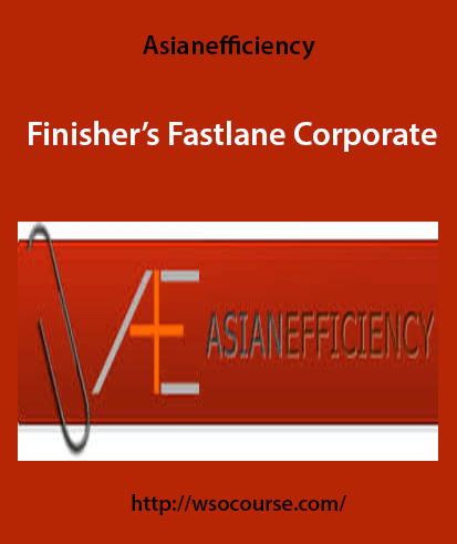 Asianefficiency – Finisher’s Fastlane Corporate