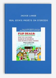 Jackie Lange – Real Estate Profits on Steroids