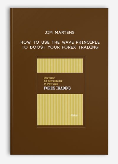 Jim Martens – How To Use the Wave Principle to Boost Your Forex Trading