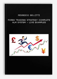 Federico Sellitti – Forex Trading Strategy Complete ALM System + Live Examples