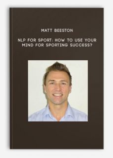 Matt Beeston – NLP for Sport: How to use your mind for Sporting Success?