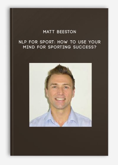 Matt Beeston – NLP for Sport: How to use your mind for Sporting Success?