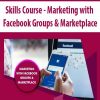 Skills Course – Marketing with Facebook Groups & Marketplace
