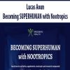 Lucas Aoun – Becoming SUPERHUMAN with Nootropics
