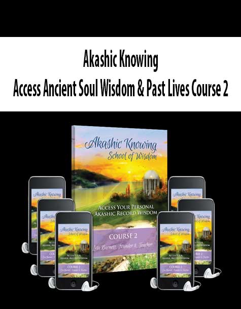 Akashic Knowing – Access Ancient Soul Wisdom & Past Lives Course 2