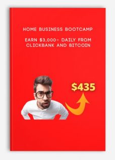 Home Business Bootcamp – Earn $3,000+ Daily From ClickBank and Bitcoin