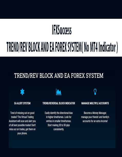 IFXSuccess – TREND/REV BLOCK AND EA FOREX SYSTEM( No MT4 Indicator )
