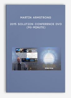 Martin Armstrong – 2015 Solution Conference DVD (90-Minute)