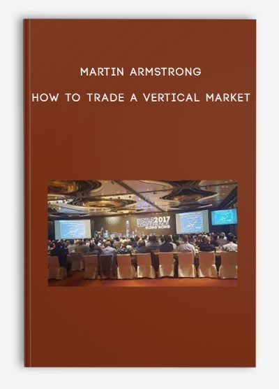 Martin Armstrong – How to Trade a Vertical Market