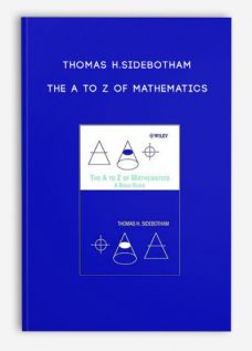 Thomas H.Sidebotham – The A to Z of Mathematics