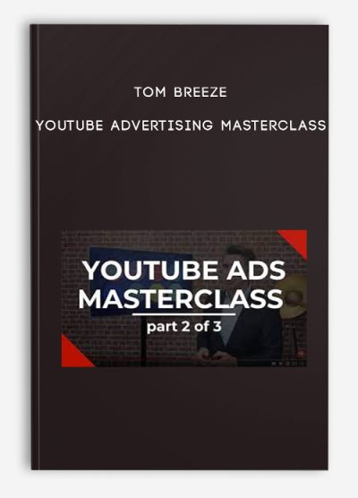 Tom Breeze – YouTube Advertising Masterclass