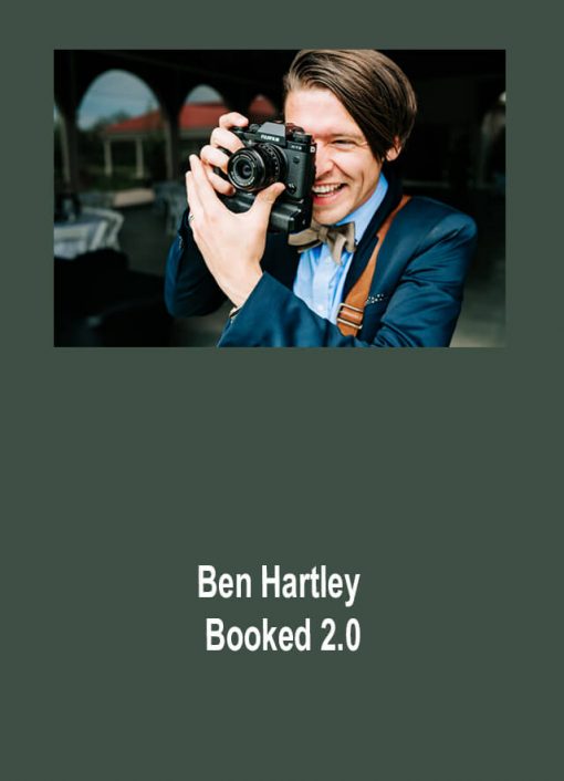 Ben Hartley – Booked 2.0: The Ultimate Guide to Getting Photography Clients