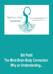 Bill Pettit – The Mind-Brain-Body Connection – Why an Understanding of MIND is Vital to our HEALTH