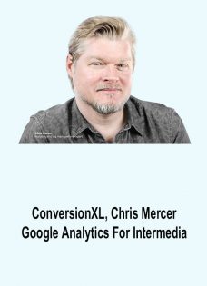 ConversionXL & Chris Mercer – Google Analytics For Intermedia