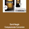 David Neagle – Compassionate Conversion Sale Bundle