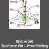 David Verdesi – Superhuman Part 1 – Power Breathing