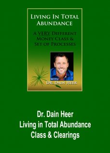 Dr. Dain Heer – Living in Total Abundance Class & Clearings