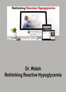 Dr. Walsh – Rethinking Reactive Hypoglycemia