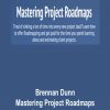 Mastering Project Roadmaps Complete version – Brennan Dunn