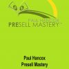 Paul Hancox – Presell Mastery
