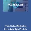 Product Masterclass – How to Build Digital Products