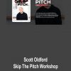 Scott Oldford – Skip The Pitch Workshop