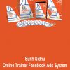 Sukh Sidhu – Online Trainer Facebook Ads System