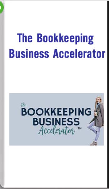 THE BOOKKEEPING BUSINESS ACCELERATOR – THE AMBITIOUS BOOKKEEPER