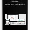 Chris Bruce – Acquisition & Conversion
