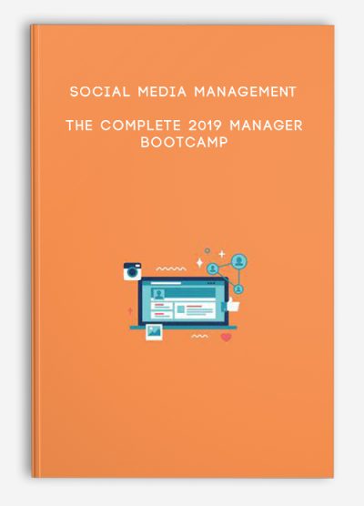 Social Media Management – The Complete 2019 Manager Bootcamp