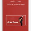 SteveJ. Larsen – Create Your Core Offer