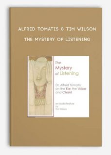 Alfred Tomatis & Tim Wilson – The Mystery of Listening