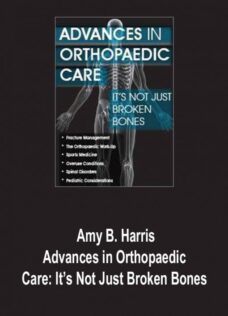 Amy B. Harris – Advances in Orthopaedic Care: It’s Not Just Broken Bones